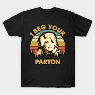 Dolly Gift Vintage I Beg Your Parton T-Shirt